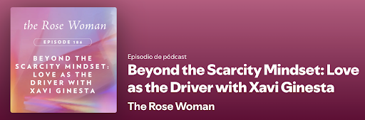 Xavi Ginesta joins The Rose Woman Podcast